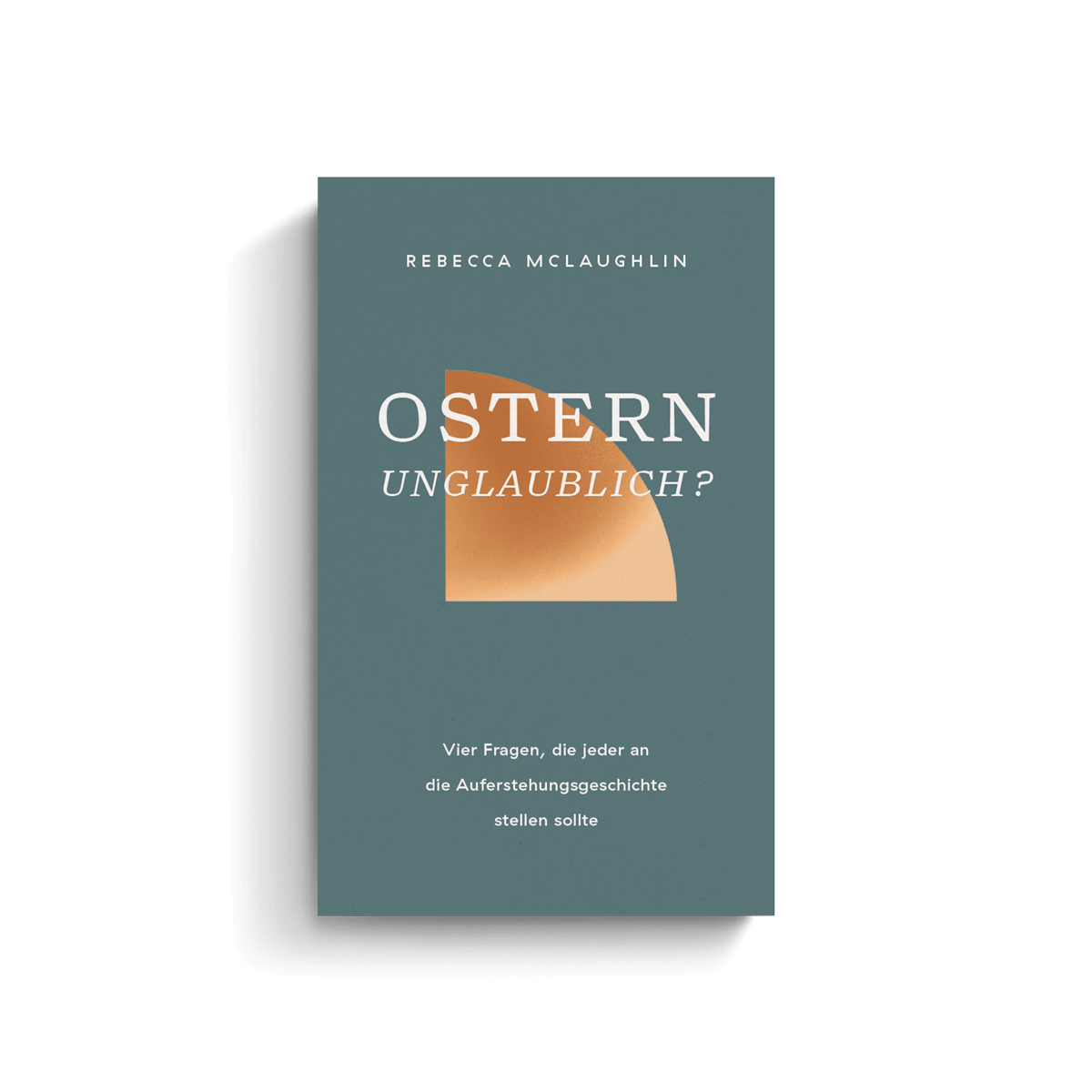 Rebecca McLaughlin Ostern unglaublich